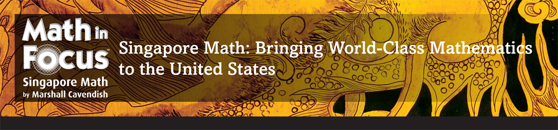 Math in Focus: Singapore Math--Bringing World-Class Mathematics to the United States